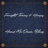 Freight Trains & Horses: Hand Me Down Blues