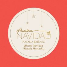 Natalia Jiménez: Blanca Navidad (Versión Mariachi)