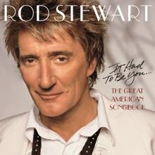 Rod Stewart: It Had To be You... The Great American Songbook
