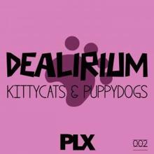 Dealirium: Kittycats & Puppydogs