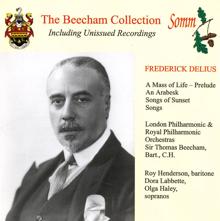 Thomas Beecham: Delius: A Mass of Life Prelude, An Arabesque & Songs of Sunset (The Beecham Collection)
