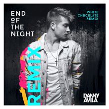 Danny Avila: End Of The Night (White Chocolate Remix)