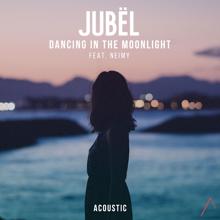 Jubël: Dancing In The Moonlight (feat. NEIMY) (Acoustic)