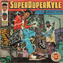 Kyle: SUPERDUPERKYLE (feat. MadeinTYO)