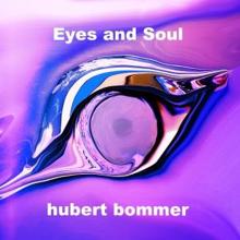 Hubert Bommer: Eyes and Soul