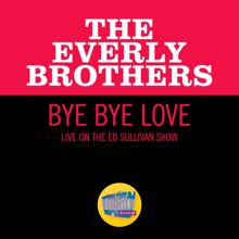 The Everly Brothers: Bye Bye Love (Live On The Ed Sullivan Show, June 15, 1969) (Bye Bye LoveLive On The Ed Sullivan Show, June 15, 1969)