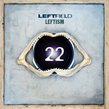 Leftfield: Leftism 22