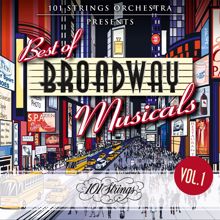 101 Strings Orchestra: 101 Strings Orchestra Presents Best of Broadway Musicals, Vol. 1
