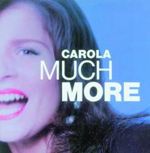 Carola: Much More