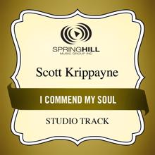 Scott Krippayne: I Commend My Soul