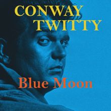 Conway Twitty: Blue Moon