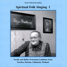 Various Artists: Spiritual Folk Singing - Nordic and Baltic Protestant Tradition 1