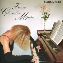 Carla Bley: Fancy Chamber Music
