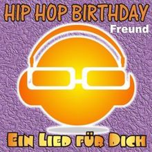 Ein Lied für Dich: Hip Hop Birthday: Freund (Weibliche Version)