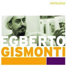 Egberto Gismonti: Antologia