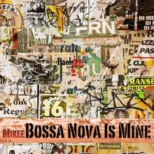 Mikee: Bossa Nova Is Mine