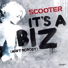 Scooter: It's a Biz (Ain't Nobody)