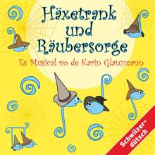 Karin Glanzmann: Häxetrank & Räubersorge
