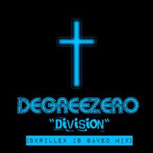 DegreeZero: Division (Skrillex Is Saved Mix)
