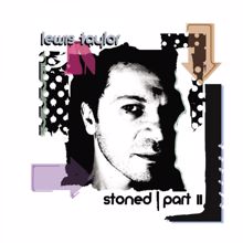 Lewis Taylor: Stoned, Pt. 2