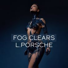 L.porsche: Fog Clears