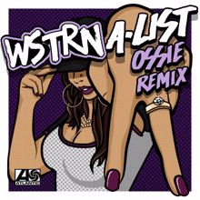 WSTRN: A-List (Ossie Remix)