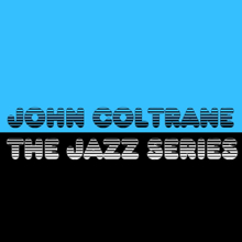 JOHN COLTRANE: The Jazz Series