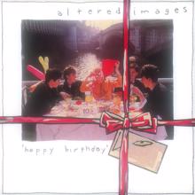Altered Images: Intro: Happy Birthday
