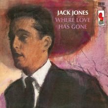 Jack Jones: Where Love Has Gone