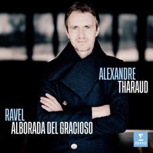 Alexandre Tharaud: Ravel: Miroirs, M. 43: IV. Alborada del gracioso