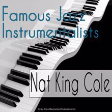 Nat King Cole: Famous Jazz Instrumentalists