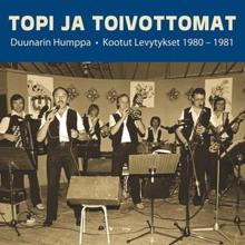 Topi ja Toivottomat: Duunarin Humppa - Kootut Levytykset 1980-1981