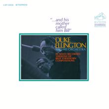 Duke Ellington & His Famous Orchestra: ...And His Mother Called Him Bill