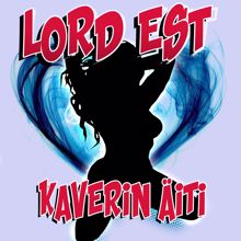 Lord Est: Kaverin äiti