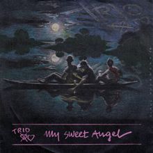 Trio: My Sweet Angel (7" Version)
