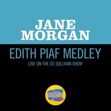 Jane Morgan: Edith Piaf Medley (Live On The Ed Sullivan Show, November 26, 1967) (Edith Piaf MedleyLive On The Ed Sullivan Show, November 26, 1967)