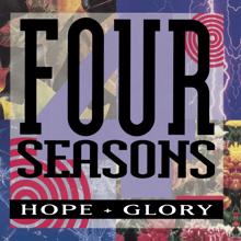 The Four Seasons: Hope + Glory