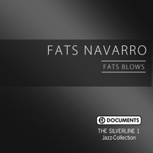 Fats Navarro: The Silverline 1 - Fats Blows