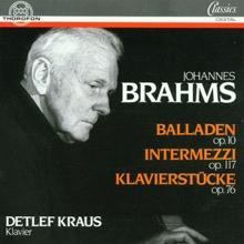 Detlef Kraus: Johannes Brahms: Balladen, Intermezzi, Klavierstücke