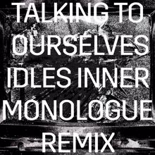 Rise Against: Talking To Ourselves (IDLES Inner Monologue Remix)
