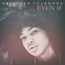 Trinidad Cardona: Even If