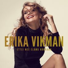 Erika Vikman: Ettei mee elämä hukkaan