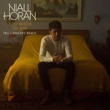 Niall Horan: Too Much To Ask (TRU Concept Remix)