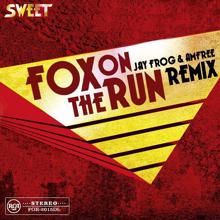 Sweet: Fox on the Run (Jay Frog & Amfree Remix)