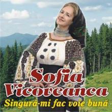 Sofia Vicoveanca: Singura-Mi fac voie buna