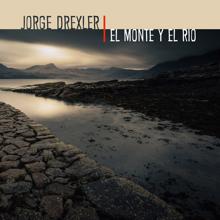 Jorge Drexler: El monte y el río