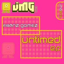 Franz Gomez: Untimed (Original Mix)