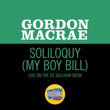 Gordon MacRae: Soliloquy (My Boy Bill) (Live On The Ed Sullivan Show, January 8, 1967) (Soliloquy (My Boy Bill)Live On The Ed Sullivan Show, January 8, 1967)