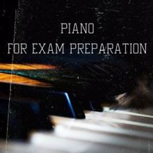 Deep study: Piano for Exam Preparation