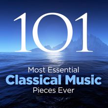 Various Artists: The 101 Most Essential Classical Music Pieces Ever